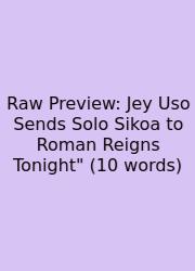 Raw Preview: Jey Uso Sends Solo Sikoa To Roman Reigns Tonight