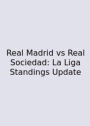 Real Madrid Vs Real Sociedad: La Liga Standings Update