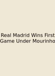 Real Madrid Wins First Game Under Mourinho