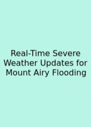 Real-Time Severe Weather Updates For Mount Airy Flooding