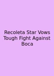Recoleta Star Vows Tough Fight Against Boca