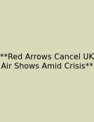 **Red Arrows Cancel UK Air Shows Amid Crisis**