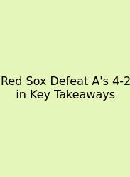 Red Sox Defeat A's 4-2 In Key Takeaways