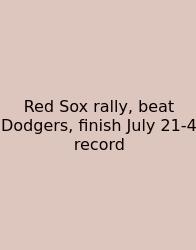 Red Sox Rally, Beat Dodgers, Finish July 21‑4 Record