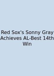 Red Sox's Sonny Gray Achieves AL-Best 14th Win