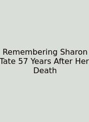 Remembering Sharon Tate 57 Years After Her Death