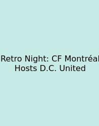 Retro Night: CF Montréal Hosts D.C. United