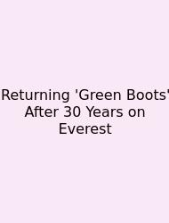 Returning 'Green Boots' After 30 Years On Everest
