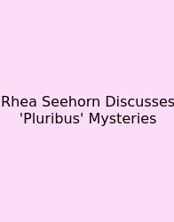Rhea Seehorn Discusses 'Pluribus' Mysteries