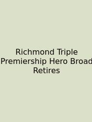 Richmond Triple Premiership Hero Broad Retires