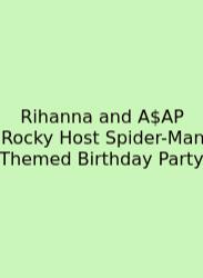 Rihanna And A$AP Rocky Host Spider-Man Themed Birthday Party