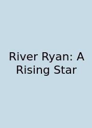 River Ryan: A Rising Star