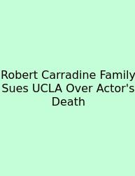 Robert Carradine Family Sues UCLA Over Actor's Death