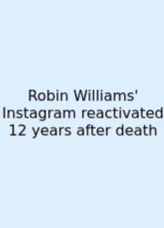 Robin Williams' Instagram Reactivated 12 Years After Death