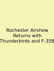 Rochester Airshow Returns With Thunderbirds And F-35B