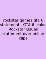 Rockstar Games Gta 6 Statement - GTA 6 Leaks: Rockstar Issues Statement Over Online Clips