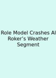 Role Model Crashes Al Roker’s Weather Segment