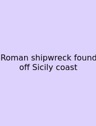 Roman Shipwreck Found Off Sicily Coast