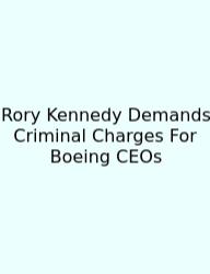 Rory Kennedy Demands Criminal Charges For Boeing CEOs