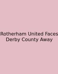 Rotherham United Faces Derby County Away
