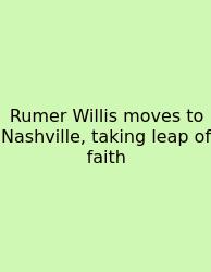 Rumer Willis Moves To Nashville, Taking Leap Of Faith