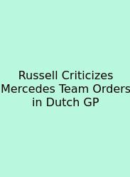 Russell Criticizes Mercedes Team Orders In Dutch GP