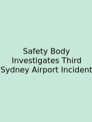 Safety Body Investigates Third Sydney Airport Incident