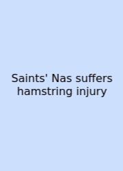 Saints' Nas Suffers Hamstring Injury