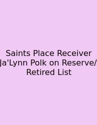 Saints Place Receiver Ja'Lynn Polk On Reserve/Retired List