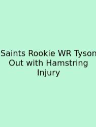 Saints Rookie WR Tyson Out With Hamstring Injury