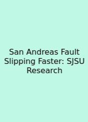 San Andreas Fault Slipping Faster: SJSU Research