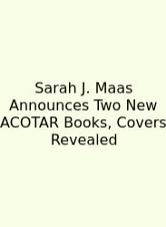 Sarah J. Maas Announces Two New ACOTAR Books, Covers Revealed