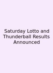 Saturday Lotto And Thunderball Results Announced