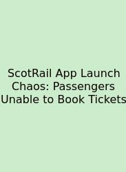 ScotRail App Launch Chaos: Passengers Unable To Book Tickets