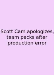 Scott Cam Apologizes, Team Packs After Production Error