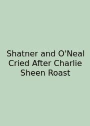 Shatner And O'Neal Cried After Charlie Sheen Roast