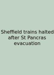 Sheffield Trains Halted After St Pancras Evacuation