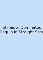 Shnaider Dominates Pegula In Straight Sets