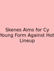 Skenes Aims For Cy Young Form Against Hot Lineup