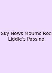Sky News Mourns Rod Liddle's Passing
