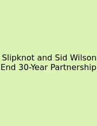 Slipknot And Sid Wilson End 30-Year Partnership