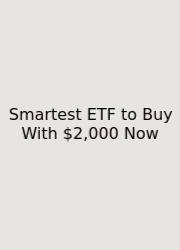 Smartest ETF To Buy With $2,000 Now