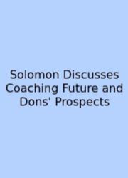 Solomon Discusses Coaching Future And Dons' Prospects