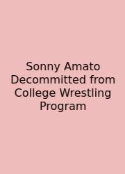 Sonny Amato Decommitted From College Wrestling Program