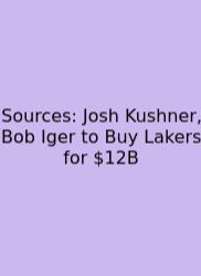Sources: Josh Kushner, Bob Iger To Buy Lakers For $12B