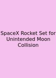 SpaceX Rocket Set For Unintended Moon Collision