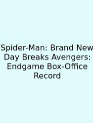 Spider-Man: Brand New Day Breaks Avengers: Endgame Box-Office Record