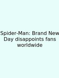 Spider‑Man: Brand New Day Disappoints Fans Worldwide