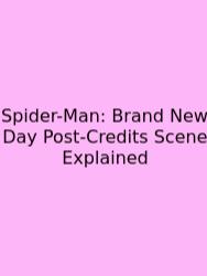 Spider-Man: Brand New Day Post-Credits Scene Explained