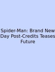 Spider-Man: Brand New Day Post-Credits Teases Future